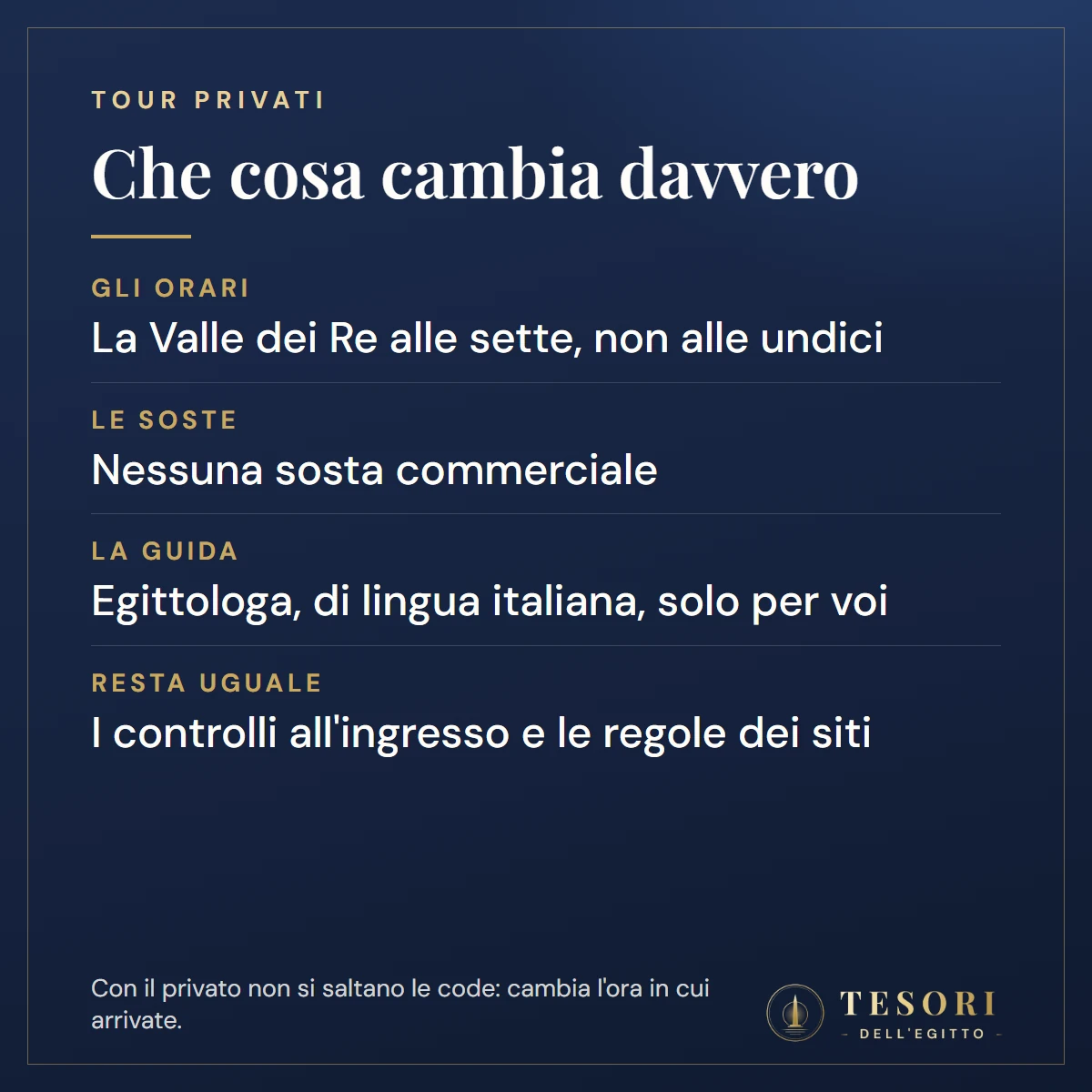 Scheda sui tour privati in Egitto: gli orari li scegliete voi, per esempio la Valle dei Re alle sette e non alle undici, nessuna sosta commerciale, guida egittologa di lingua italiana solo per il gruppo, restano uguali i controlli all'ingresso e le regole dei siti